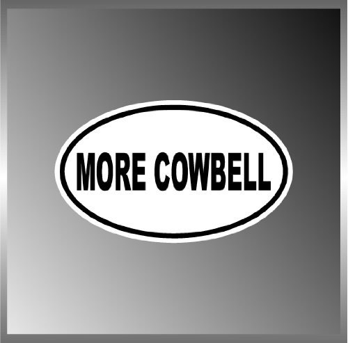 Sticker Frenzy | More Cowbell SNL Funny Vinyl Euro Decal Bumper Sticker 3