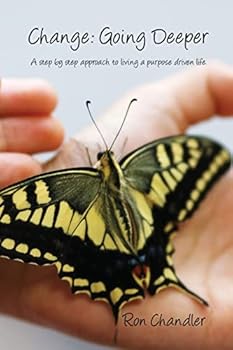 Paperback Change: Going Deeper: A step by step approach to living a purpose driven life. Book