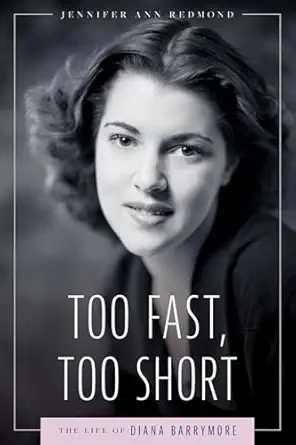 Too Fast, Too Short: The Life of Diana Barrymore-Wow! eBook