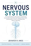 Nervous System: The Complete Step-by-Step Guide to Understanding How the Brain, Spinal Cord, and Peripheral...