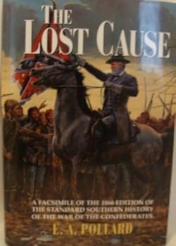 Hardcover The Lost Cause (The Standard Southern History of the War of the Confederates) Book