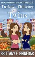 Turkey, Thievery, and Twins: A Small-Town Mystery (Twin Bluebonnet Ranch Mysteries) B0CMTTVHKP Book Cover