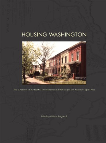 Housing Washington: Two Centuries of Residential Development and Planning in the National Capital Area (Center Books on American Places)