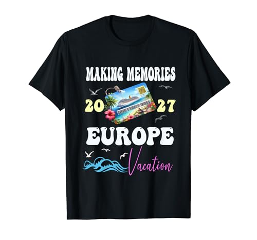 Making Memories 2027 Europe Family Vacation Reunion Trip T-Shirt