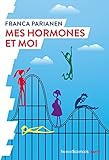  Mes hormones et moi (French Edition)