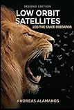 LOW ORBIT SATELLITES: LEO THE SPACE PREDATOR