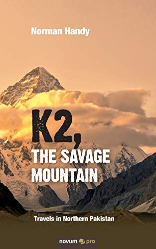 Preisvergleich Produktbild K2, the Savage Mountain: Travels in Northern Pakistan