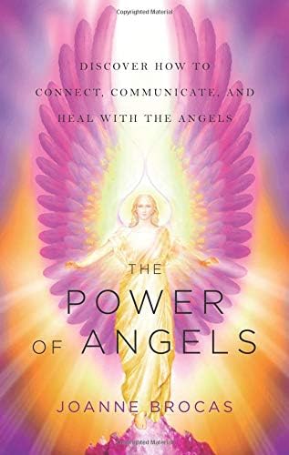 Power of Angels: Discover How to Connect, Communicate, and Heal with the Angels
