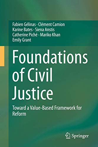 Foundations of Civil Justice: Toward a Value-Based Framework for Reform