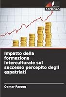 Impatto della formazione interculturale sul successo percepito degli espatriati (Italian Edition) 6207830660 Book Cover