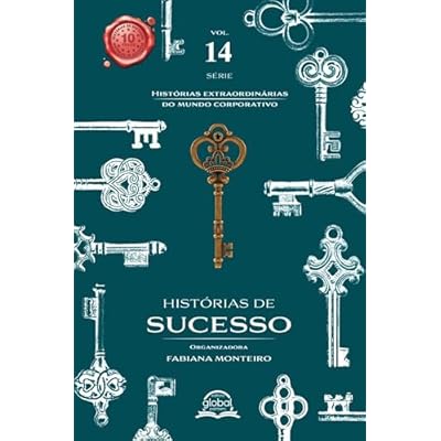 HIST&Oacute;RIAS DE SUCESSO - Hist&oacute;rias Extraordin&aacute;rias do Mundo Corporatico