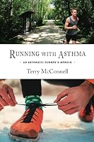 Running with Asthma: An Asthmatic Runner's Memoir 1947237594 Book Cover
