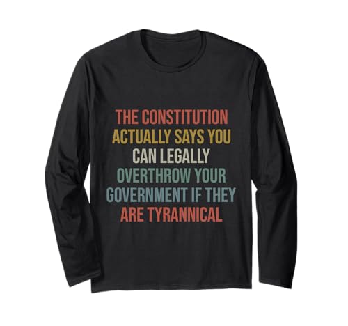 The Constitution Actually Says You Can Legally Overthrow Long Sleeve