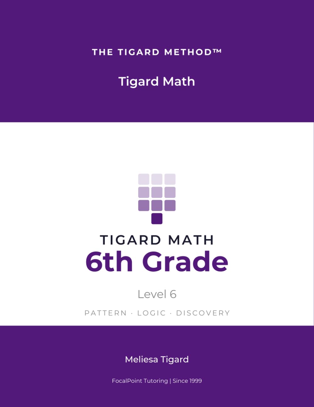 Tigard Math Level 6: A Complete 6th Grade Math Workbook -- Ratios & Percent, Integers, Expressions & One-Step Equations, Full Answer Keys | The Tigard Method