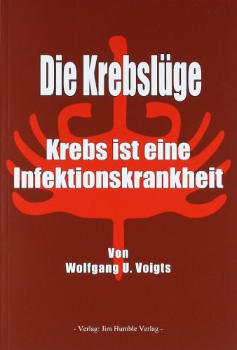 Preisvergleich Produktbild Die Krebslüge: Krebs ist eine Infektionskrankheit