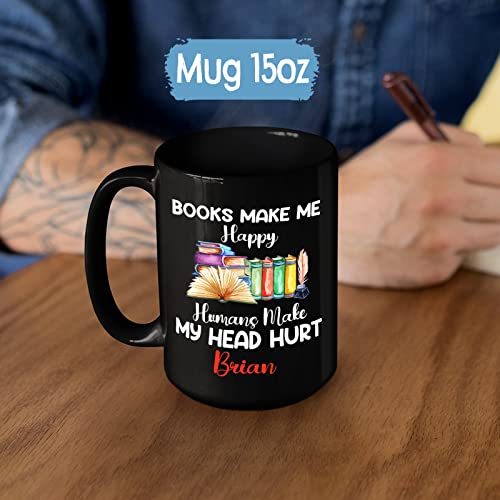 Ziraci LOPI003B7 Personalized Name Bookworm Cup, Books Make Me Happy Humans Make My Head Hurt Coffee Mugs, Customized Book Lover Gifts thumb #5