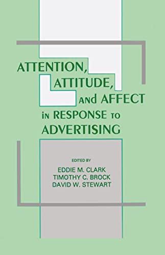 Attention, Attitude, and Affect in Response To Advertising (Advertising and Consumer Psychology)