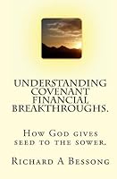 Understanding Covenant Financial Breakthroughs.: How God gives seed to the sower. 144218034X Book Cover