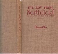 The Boy from Northfield; The Life of Dwight L. Moody B00KGZZZP4 Book Cover