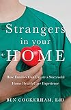 Strangers in Your Home: How Families Can Create a Successful Home Health Care Experience