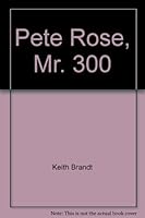 Pete Rose, "Mr. 300" (Putnam sport shelf) 0399205829 Book Cover