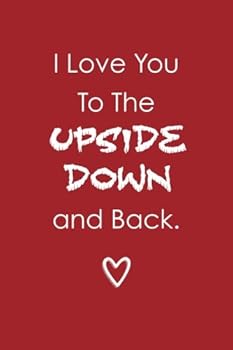 I Love You To The Upside Down And Back (6x9 Journal): Lightly Lined, 120 Pages, Perfect for Notes and Journaling