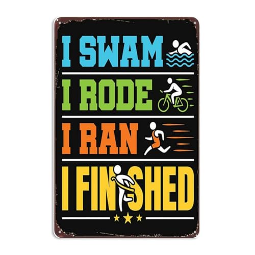 I Swam I Rode I Ran I Finished Triathlon Finisher Metal Signs Vintage Man Cave Kitchen Bar Wall Art Restaurant Farm Gift 8x12inch
