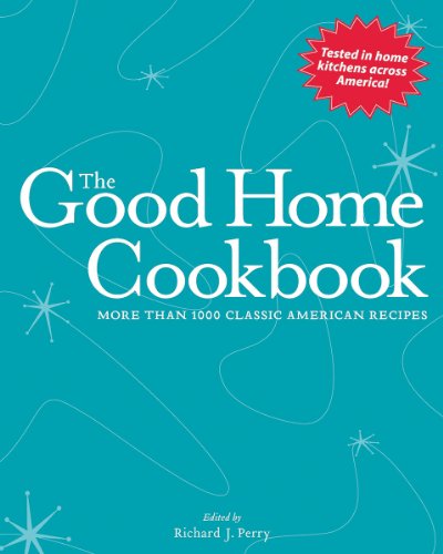The Good Home Cookbook: More Than 1000 Classic American Recipes