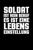 Soldat Ist Kein Beruf Es Ist Eine Lebens Einstell: Notizbuch Journal Tagebuch 100 linierte Seiten | 6x9 Zoll (ca. DIN A5)