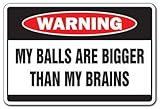 BALLS BIGGER THAN BRAINS Warning Sign man think birthday | Indoor/Outdoor | 20' Tall Plastic Sign