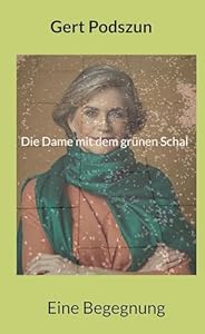Die Dame mit dem grünen Schal: Eine Begegnung