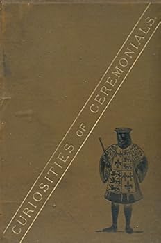 Hardcover Curiosities of ceremonials, titles, decorations, and forms : or, International vanities Book