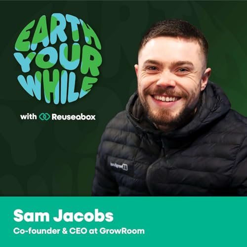 Episode 55 - Greening the Internet: How to Build a Low Carbon Brand Online with Sam Jacobs from GrowRoom