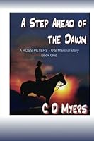 A Step Ahead of the Dawn : A Ross Peters - U. S. Marshal Story 1484833775 Book Cover