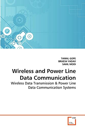 Compare Textbook Prices for Wireless and Power Line Data Communication: Wireless Data Transmission & Power Line Data Communication Systems ISBN 9783639289046 by GOPE, TAMAL,YADAV, BRIJESH,MODI, SAHIL