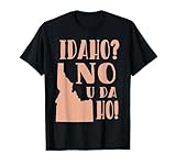 Idaho No U Da Ho Funny State Humor T-shirt T-Shirt