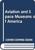 Aviation and space museums of America 0668034262 Book Cover