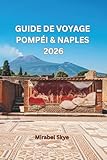  Guide de Voyage Pompéi et Naples 2026: Découvrir Matinées Insulaires, Après-Midis Côtiers Et Promenades À L\'heure Dorée