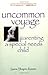 Uncommon Voyage: Parenting a Special Needs Child