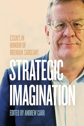Strategic Imagination: Essays in Honour of Brendan Sargeant