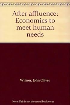 Unknown Binding After affluence: Economics to meet human needs Book