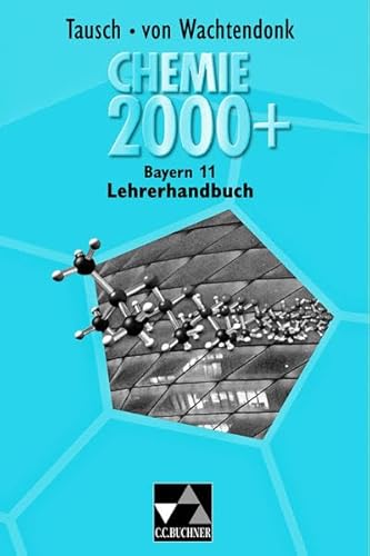 Chemie 2000 + Bayern / Chemie 2000+ Bayern LH 11: Chemie für die Oberstufe (Chemie 2000 + Bayern: Chemie für die Oberstufe)