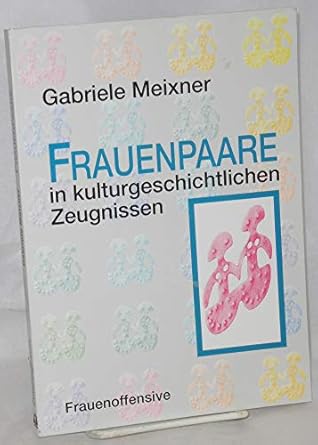 Frauenpaare in kulturgeschichtlichen Zeugnissen