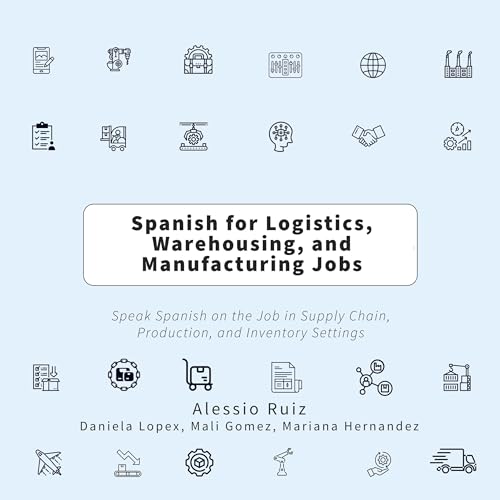 Page de couverture de Spanish for Logistics, Warehousing, and Manufacturing Jobs