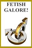 Fetish Galore!: Stories for Forty Gay Sex Fetishes