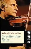 yehudi menuhin forum  Unvollendete Reise: Lebenserinnerungen (Piper Taschenbuch)