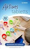  Aktionstabletts: Montessori für zuhause - 46 effektive und spannende Lernangebote zur Förderung der Motorik und der Entwicklung der Kinder bis 6 Jahre