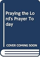 Praying the Lord's Prayer Today 0334012899 Book Cover
