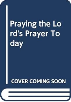 Praying the Lord's Prayer Today