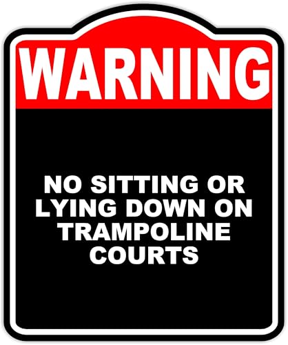 NO SITTING OR LYING DOWN ON TRAMPOLINE COURTS Warning Red Black Aluminum Composite Sign 20 x 24 inches